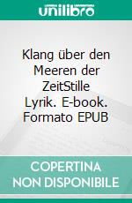 Klang über den Meeren der ZeitStille Lyrik. E-book. Formato EPUB ebook