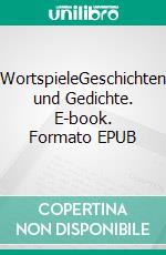 WortspieleGeschichten und Gedichte. E-book. Formato EPUB