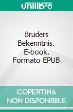 Bruders Bekenntnis. E-book. Formato EPUB