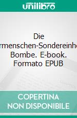 Die Übermenschen-SondereinheitLa Bombe. E-book. Formato EPUB ebook