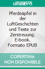 Pferdeäpfel in der LuftGeschichten und Texte zur Zerstreuung. E-book. Formato EPUB ebook di Jörn Dörfel