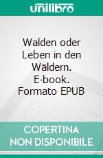 Walden oder Leben in den Wäldern. E-book. Formato EPUB ebook di Henry D. Thoreau