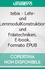 tebis - Lehr- und LernmodulKonstruktion und Frästechniken. E-book. Formato EPUB ebook