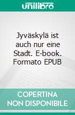 Jyväskylä ist auch nur eine Stadt. E-book. Formato EPUB ebook di Quentin May