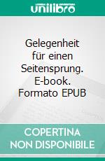 Gelegenheit für einen Seitensprung. E-book. Formato EPUB ebook di Carlos Caballeros-Flores