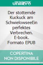 Der stotternde Kuckuck am SchwielowseeEin perfektes Verbrechen. E-book. Formato EPUB ebook