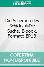 Die Scherben des SchicksalsDie Suche. E-book. Formato EPUB ebook di Alena N. Beek