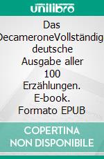 Das DecameroneVollständige deutsche Ausgabe aller 100 Erzählungen. E-book. Formato EPUB ebook di Giovanni Boccaccio