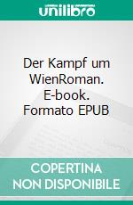 Der Kampf um WienRoman. E-book. Formato EPUB ebook