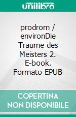 prodrom / environDie Träume des Meisters 2. E-book. Formato EPUB ebook di leo hoeninger