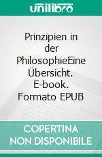 Prinzipien in der PhilosophieEine Übersicht. E-book. Formato EPUB ebook