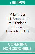 Mila in der LuftAbenteuer im Elfenland. E-book. Formato EPUB ebook