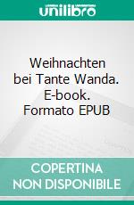 Weihnachten bei Tante Wanda. E-book. Formato EPUB ebook