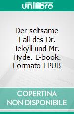 Der seltsame Fall des Dr. Jekyll und Mr. Hyde. E-book. Formato EPUB ebook di Robert Louis Stevenson