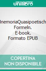 MnemoriaQuasipoetische Formeln. E-book. Formato EPUB ebook di leo hoeninger