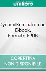 DynamitKriminalroman. E-book. Formato EPUB ebook