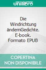 Die Windrichtung ändernGedichte. E-book. Formato EPUB ebook