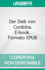 Der Dieb von Cordoba. E-book. Formato EPUB ebook