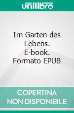 Im Garten des Lebens. E-book. Formato EPUB ebook