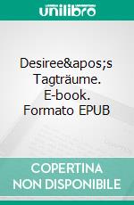 Desiree's Tagträume. E-book. Formato EPUB ebook