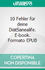 10 Fehler für deine DiätSanealife. E-book. Formato EPUB ebook di Julio Ferruccio