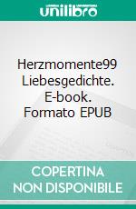 Herzmomente99 Liebesgedichte. E-book. Formato EPUB ebook di Sohreya-Sabine Knoll