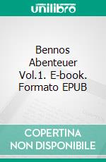 Bennos Abenteuer Vol.1. E-book. Formato EPUB ebook