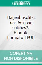 HagenbuschIst das Sein ein solches?. E-book. Formato EPUB ebook