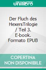 Der Fluch des HexersTrilogie / Teil 3. E-book. Formato EPUB ebook