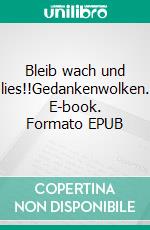 Bleib wach und lies!!Gedankenwolken. E-book. Formato EPUB ebook