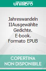 Jahreswandeln IIAusgewählte Gedichte. E-book. Formato EPUB ebook