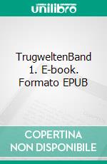 TrugweltenBand 1. E-book. Formato EPUB ebook