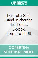 Das rote Gold  Band 4Schergen des Todes. E-book. Formato EPUB ebook