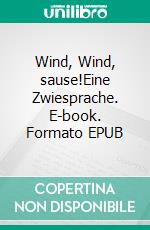 Wind, Wind, sause!Eine Zwiesprache. E-book. Formato EPUB ebook