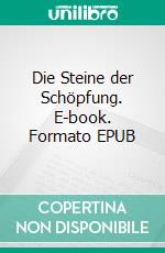 Die Steine der Schöpfung. E-book. Formato EPUB ebook di Maxx Joseph