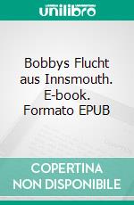 Bobbys Flucht aus Innsmouth. E-book. Formato EPUB ebook