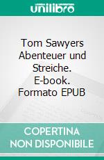 Tom Sawyers Abenteuer und Streiche. E-book. Formato EPUB ebook