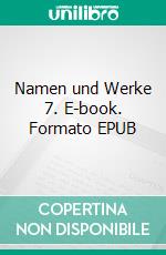 Namen und Werke 7. E-book. Formato EPUB ebook