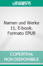 Namen und Werke 11. E-book. Formato EPUB ebook