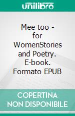 Mee too - for WomenStories and Poetry. E-book. Formato EPUB ebook