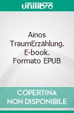 Ainos TraumErzählung. E-book. Formato EPUB ebook di Alina Malinova