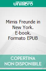 Mimis Freunde in New York. E-book. Formato EPUB ebook