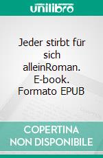 Jeder stirbt für sich alleinRoman. E-book. Formato EPUB ebook di Hans Fallada