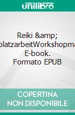 Reiki &amp; KraftplatzarbeitWorkshopmappe. E-book. Formato EPUB ebook