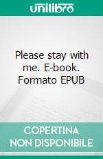 Please stay with me. E-book. Formato EPUB ebook