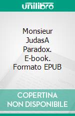 Monsieur JudasA Paradox. E-book. Formato EPUB ebook di Fergus Hume