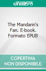 The Mandarin's Fan. E-book. Formato EPUB ebook di Fergus Hume