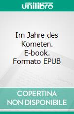 Im Jahre des Kometen. E-book. Formato EPUB ebook