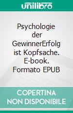 Psychologie der GewinnerErfolg ist Kopfsache. E-book. Formato EPUB ebook