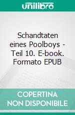 Schandtaten eines Poolboys - Teil 10. E-book. Formato EPUB ebook